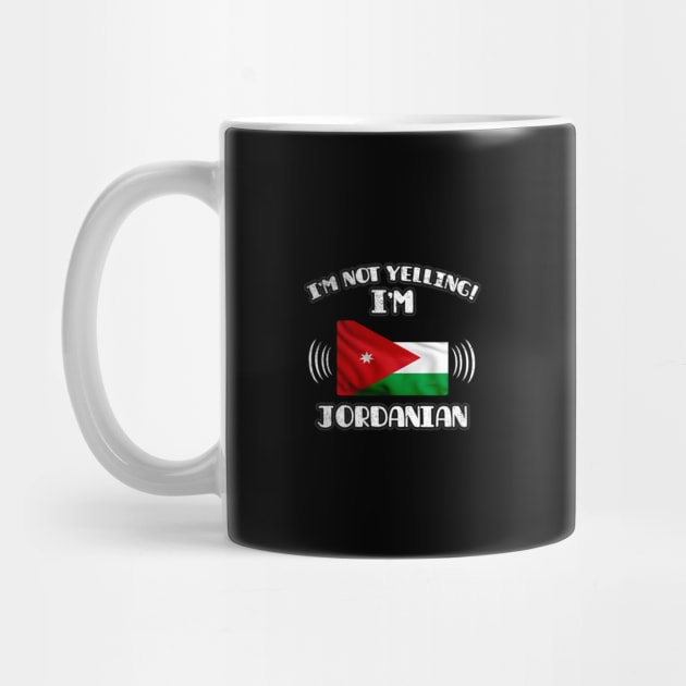 I'm Not Yelling I'm Jordanian - Gift for Jordanian With Roots From Jordan by Country Flags